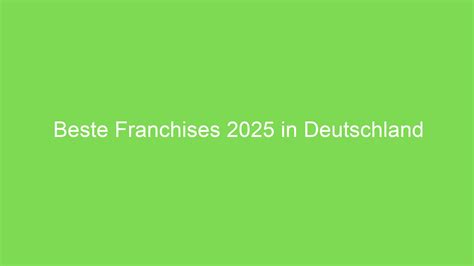 franchise-unternehmen top 10|Top 10 Franchises in Deutschland: Erfolgsmodelle und。